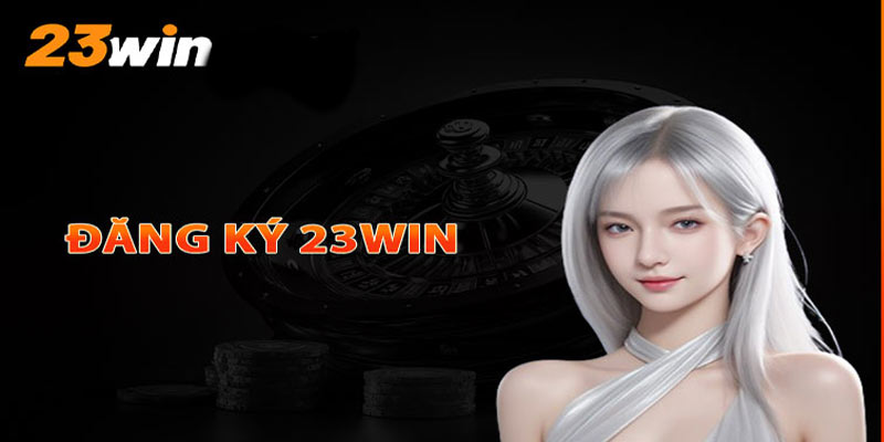 Hướng dẫn đăng ký 23win