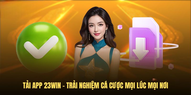 lưu ý khi tải app 23win về máy 