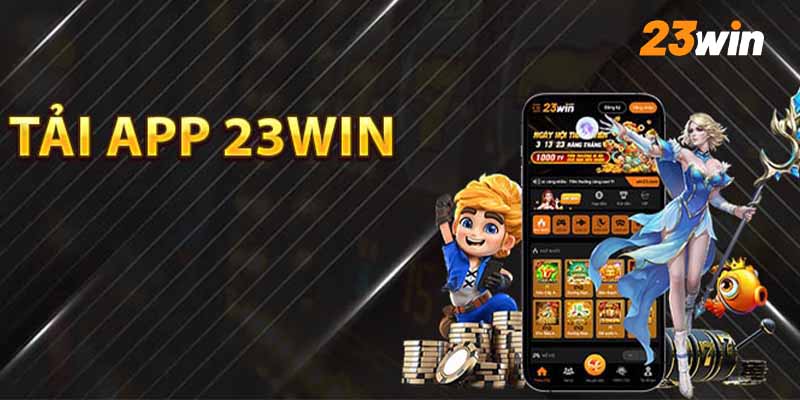 tại sao nên tải app 23win